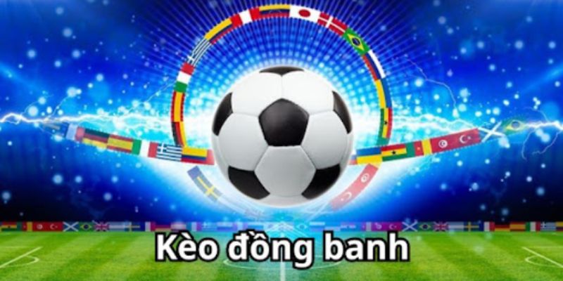Cách chơi kèo đồng banh đầy đủ dành cho bạn